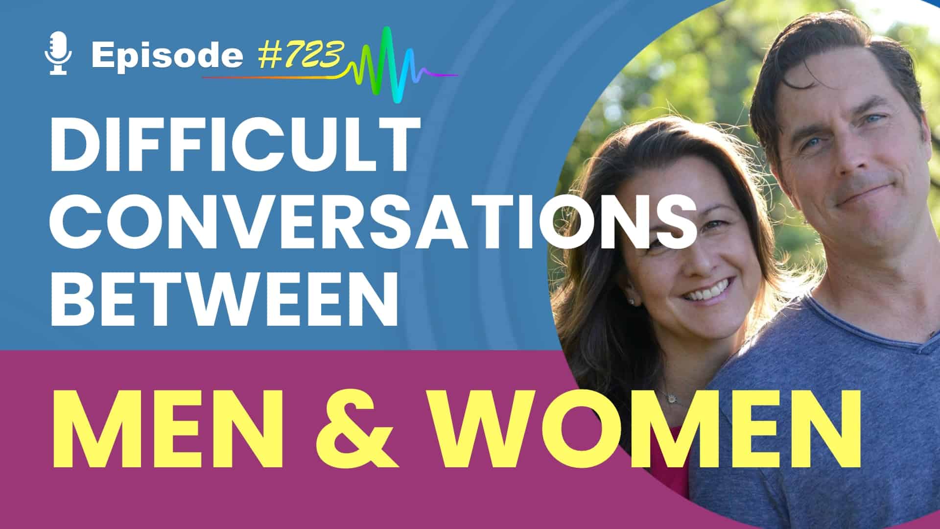 Featured Image for “Difficult Conversations between Women & Men #723”