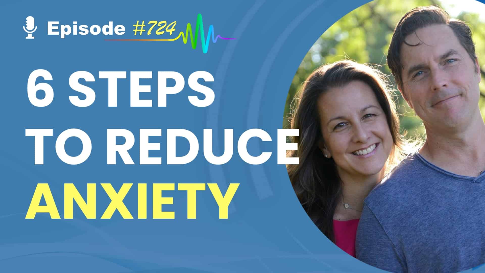 Featured Image for “6 Steps to Reduce Anxiety Podcast #724”