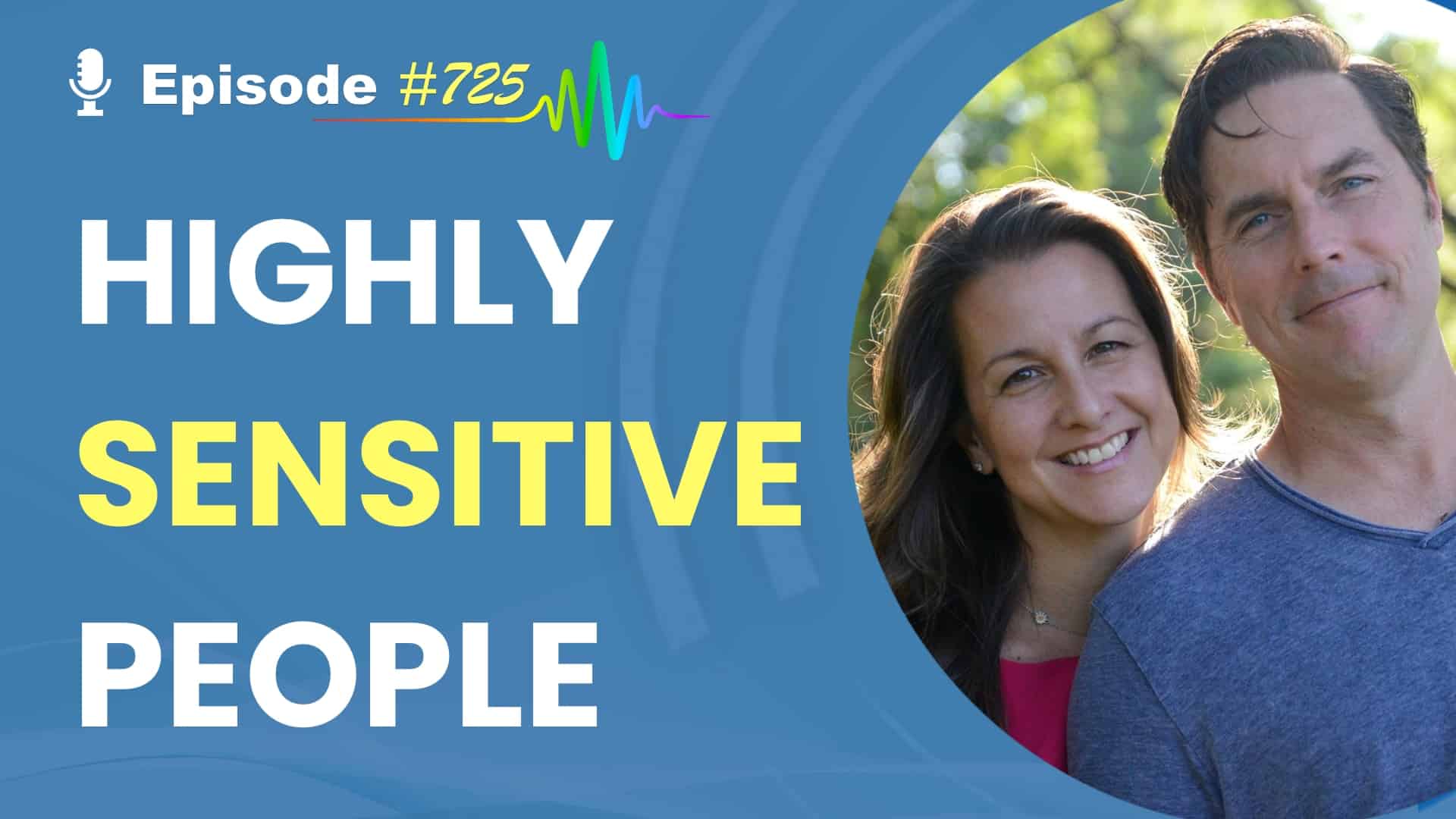 Featured Image for “Highly Sensitive People- Podcast #725”