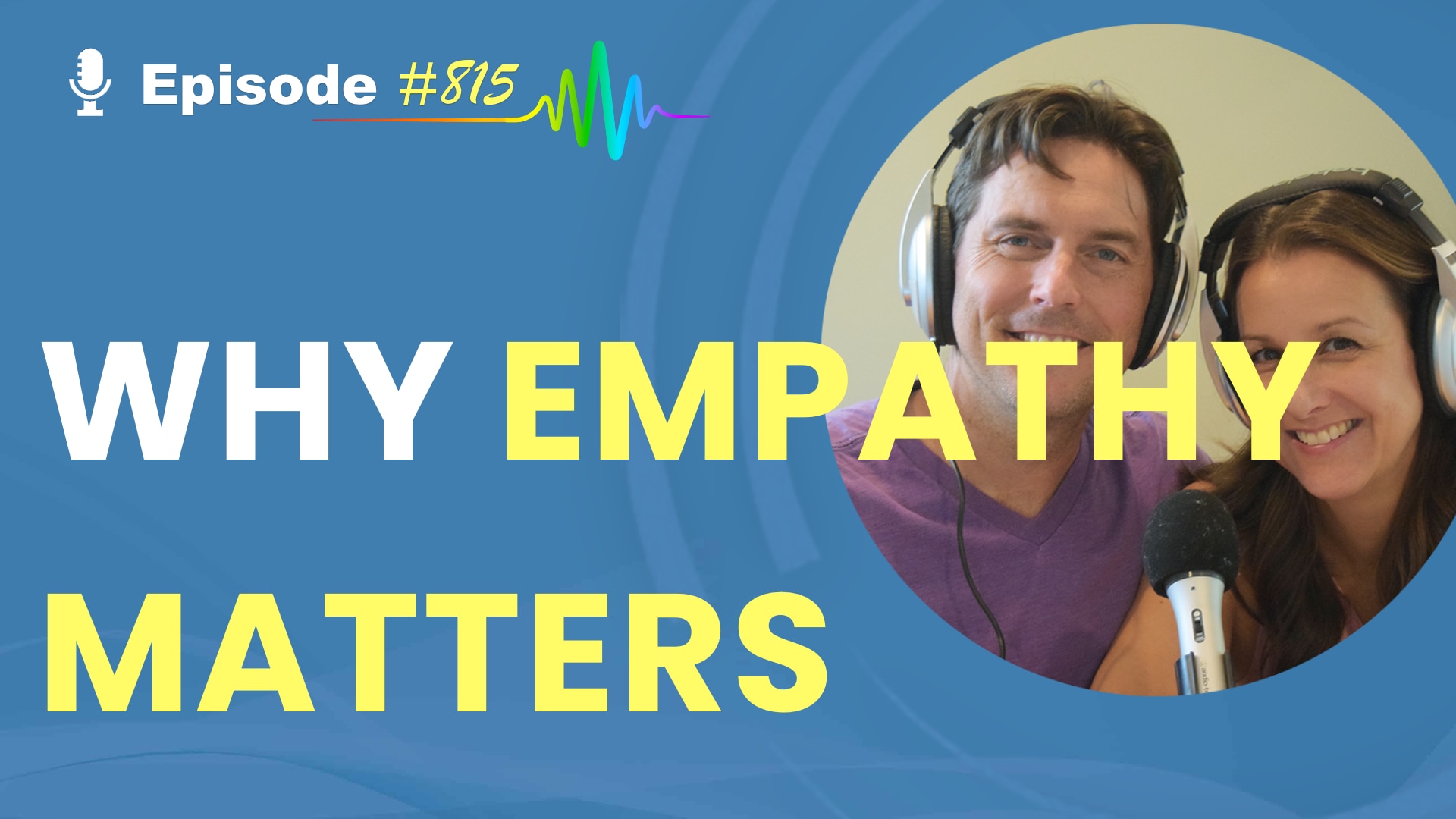 Featured Image for “Why Empathy Matters- Episode # 815”